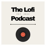 Logo of the podcast The Lofi Podcast Podcast The Lofi Podcast