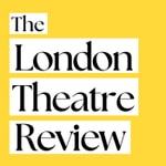 Logo of the podcast The London Theatre Review Podcast The London Theatre Review