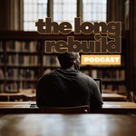Logo of the podcast The Long Rebuild Podcast The Long Rebuild