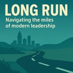 Podcast The Long Run: Navigating the Miles of Modern Leadership and Personal Growth