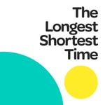 Logo of the podcast The Longest Shortest Time