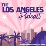 Logo of the podcast The Los Angeles Podcast Podcast The Los Angeles Podcast