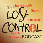 Logo of the podcast The Lose Control Podcast Podcast The Lose Control Podcast