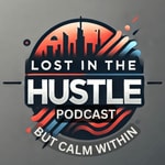 Podcast The “LOST IN THE HUSTLE” Podcast