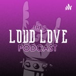 Logo of the podcast The LOUD LOVE Podcast Podcast The LOUD LOVE Podcast