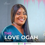 Podcast The Love Ogah Podcast 