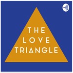 Logo of the podcast The Love Triangle Podcast The Love Triangle