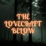 Logo of the podcast The Lovecraft Below Podcast The Lovecraft Below