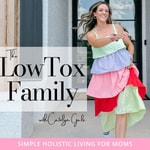 Logo of the podcast The Low Tox Family | Holistic Living, Less Toxic living tips, Choosing Cleaner products for home and body, living low-tox with kids Podcast The Low Tox Family | Holistic Living, Less Toxic living tips, Choosing Cleaner products for home and body, living low-tox with kids