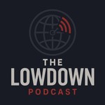 The LOWDOWN Podcast The LOWDOWN