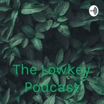 Logo of the podcast The Lowkey Podcast Podcast The Lowkey Podcast