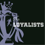 Logo of the podcast The Loyalists Podcast The Loyalists