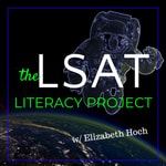 Logo of the podcast The LSAT Literacy Project Podcast The LSAT Literacy Project