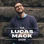 The Lucas Mack Show Podcast The Lucas Mack Show