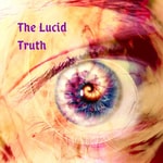 Logo of the podcast The Lucid Truth Podcast The Lucid Truth