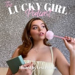 Logo of the podcast The Lucky Girl Podcast Podcast The Lucky Girl Podcast