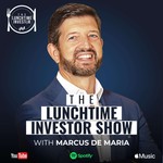 Logo of the podcast The Lunchtime Investor Show with Marcus de Maria Podcast The Lunchtime Investor Show with Marcus de Maria