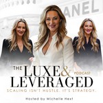 The Luxe & Leveraged Podcast with Michelle Hext Podcast The Luxe & Leveraged Podcast with Michelle Hext