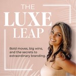 The Luxe Leap Podcast The Luxe Leap