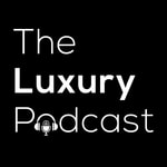 Logo of the podcast The Luxury Podcast Podcast The Luxury Podcast
