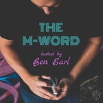 Logo of the podcast The M-Word with Ben Earl Podcast The M-Word with Ben Earl