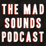 Podcast The Mad Sounds Podcast