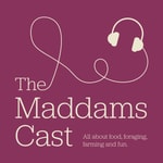 The Maddams-cast - all about food, foraging, people and the planet. The Maddams-cast - all about food, foraging, people and the planet.