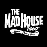 Logo of the podcast The Madhouse Podcast Logo of the podcast The Madhouse Podcast