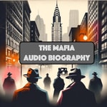 Logo of the podcast The Mafia - Audio Biography of La Cosa Nostra Podcast The Mafia - Audio Biography of La Cosa Nostra