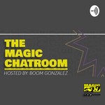 Podcast The Magic Chatroom With Boom Gonzalez