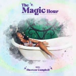 The Magic Hour Podcast with Shereen Campbell Podcast The Magic Hour Podcast with Shereen Campbell