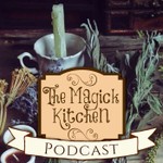 The Magick Kitchen Podcast Podcast The Magick Kitchen Podcast