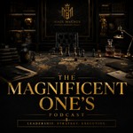 The Magnificent One’s Podcast The Magnificent One’s