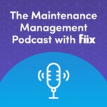 Podcast The Maintenance Management Podcast with Fiix