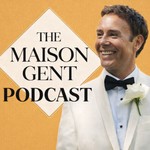 The Maison Gent Podcast Podcast The Maison Gent Podcast