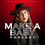 The Make A Baby Podcast Podcast The Make A Baby Podcast