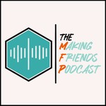 Podcast The Making Friends Podcast