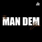 The Man Dem Show Podcast The Man Dem Show