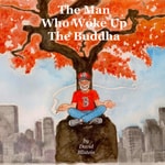 Logo of the podcast The Man Who Woke up the Buddha Podcast The Man Who Woke up the Buddha