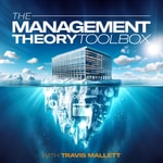 The Management Theory Toolbox Podcast The Management Theory Toolbox