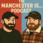 Logo of the podcast The Manchester Is... Pod Podcast The Manchester Is... Pod