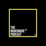 Logo of the podcast The MancMade Podcast Podcast The MancMade Podcast
