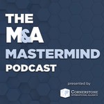 Logo of the podcast The M&A Mastermind Podcast Podcast The M&A Mastermind Podcast