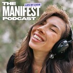 Logo of the podcast The Manifest Podcast | Life by Lucie Podcast The Manifest Podcast | Life by Lucie