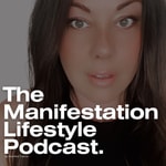 Logo of the podcast The Manifestation Lifestyle Podcast Podcast The Manifestation Lifestyle Podcast