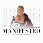 The Manifested Podcast With Kathleen Cameron Podcast The Manifested Podcast With Kathleen Cameron