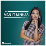 The Manjit Minhas Podcast Podcast The Manjit Minhas Podcast