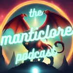 The Manticlore Podcast The Manticlore Podcast