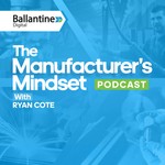 Logo of the podcast The Manufacturer’s Mindset Podcast Podcast The Manufacturer’s Mindset Podcast