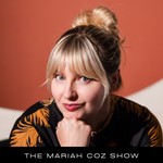 The Mariah Coz Show Podcast The Mariah Coz Show
